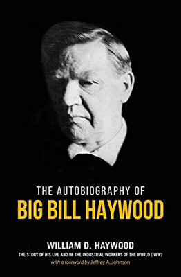 Big Bill Haywood's Book: The Autobiography of Big Bill Haywood