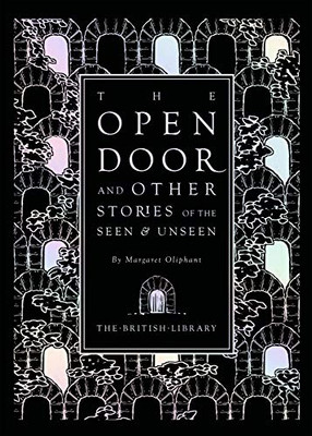 The Open Door: and Other Stories of the Seen & Unseen by Margaret Oliphant