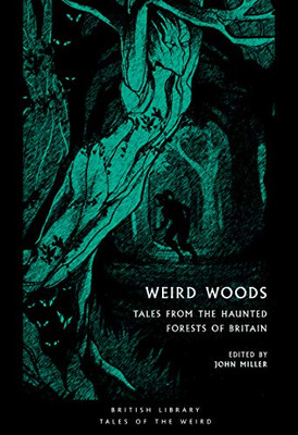 Weird Woods: Tales from the Haunted Forests of Britain (Tales of the Weird)