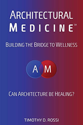 Architectural Medicine: Building the Bridge to Wellness