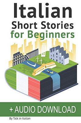 Italian: Short Stories for Beginners: Improve your reading and listening skills in Italian. Learn Italian with Stories