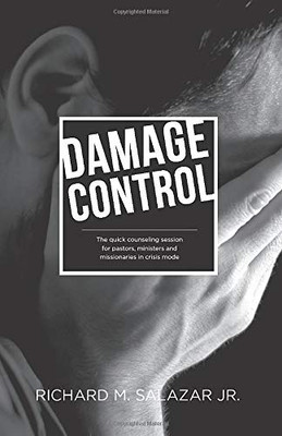 Damage Control: The quick counseling session for pastors, ministers, and missionaries in crisis mode (Protecting the Pastor's Home Collection)
