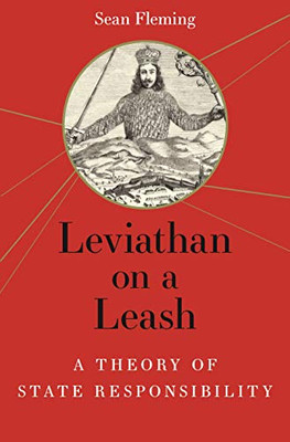 Leviathan on a Leash: A Theory of State Responsibility