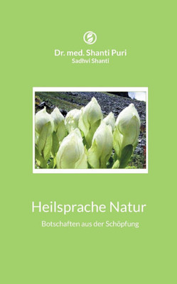 Heilsprache Natur: Botschaften aus der SchÃ¶pfung