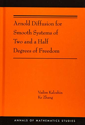 Arnold Diffusion for Smooth Systems of Two and a Half Degrees of Freedom: (AMS-208) (Annals of Mathematics Studies, 391) - Hardcover