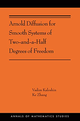 Arnold Diffusion for Smooth Systems of Two and a Half Degrees of Freedom: (AMS-208) (Annals of Mathematics Studies, 391) - Paperback