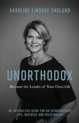 Unorthodox - Become the Leader of Your Own Life