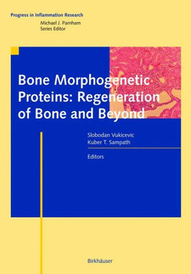 Bone Morphogenetic Proteins: Regeneration of Bone and Beyond