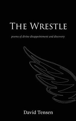 The Wrestle: Poems of Divine Disappointment and Discovery