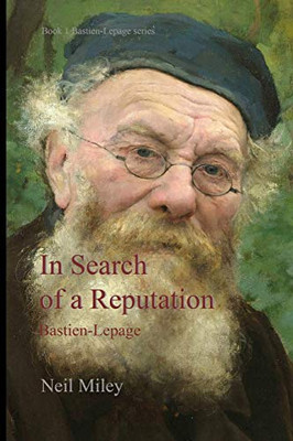 In Search of a Reputation: Bastien-Lepage (Bastien-Lepage series)