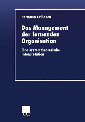 Das Management Der Lernenden Organisation: Eine Systemtheoretische Interpretation