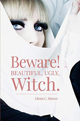 Beware! Beautiful, Ugly, Witch.
