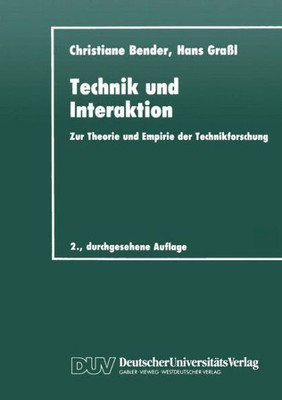 Technik Und Interaktion: Zur Theorie Und Empirie Der Technikforschung