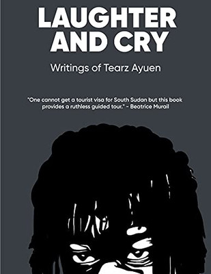 LAUGHTER AND CRY Writings of Tearz Ayuen