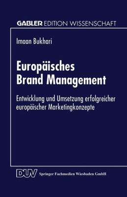 EuropÃ¤isches Brand Management: Entwicklung Und Umsetzung Erfolgreicher EuropÃ¤ischer Marketingkonzepte