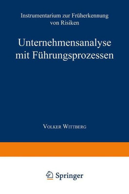 Unternehmensanalyse Mit Führungsprozessen: Instrumentarium Zur Früherkennung Von Risiken