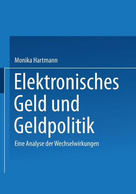 Elektronisches Geld Und Geldpolitik: Eine Analyse Der Wechselwirkungen