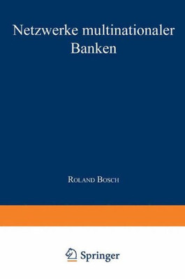Netzwerke Multinationaler Banken: Konzeptionelle Fundierung Und Empirische Analyse