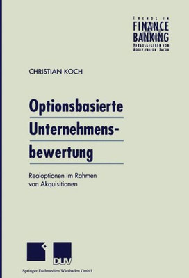 Optionsbasierte Unternehmensbewertung: Realoptionen Im Rahmen Von Akquisitionen