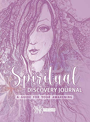 Spiritual Discovery Journal: Awaken your Heart and Soul with Meditation, Mediumship, Holistic Healing, Channeling, Ancestral Healing, Manifesting, Tarot, Numerology and Archangel Prescriptions - Hardcover