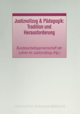 Justizvollzug & PÃ¤dagogik: Tradition Und Herausforderung