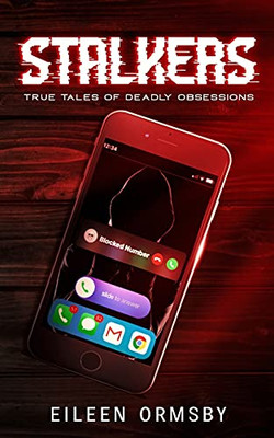 Stalkers: True stories of deadly obsessions (Dark Webs True Crime)