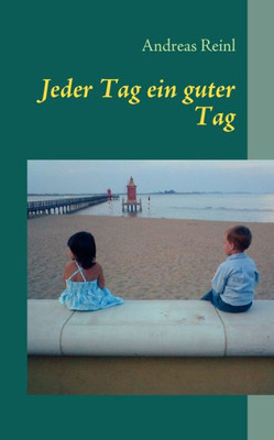 Jeder Tag ein guter Tag