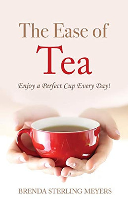 The Ease of Tea: Enjoy a Perfect Cup Every Day!