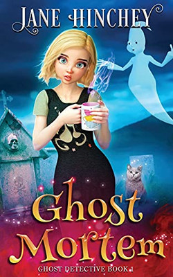Ghost Mortem: A Ghost Detective Paranormal Cozy Mystery #1
