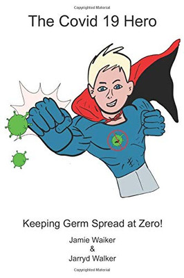 The Covid 19 Hero: Keeping Germ Spread at Zero!