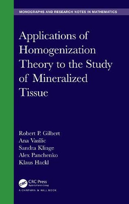 Applications of Homogenization Theory to the Study of Mineralized Tissue (Chapman & Hall/CRC Monographs and Research Notes in Mathematics)