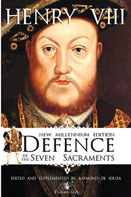 Defence of the Seven Sacraments - New Millennium Edition