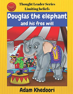 Douglas the elephant and his free will (Thought leader series)