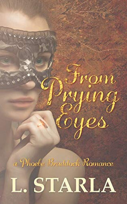 From Prying Eyes: A Phoebe Braddock Romance