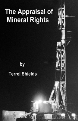 The Appraisal of Mineral Rights: with emphasis on oil and gas valuation as real property