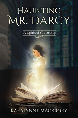 Haunting Mr Darcy: A Spirited Courtship