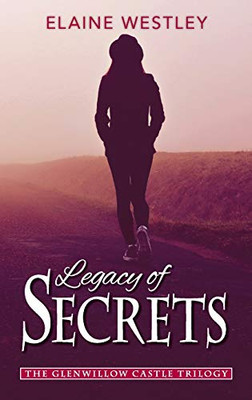 Legacy of Secrets (The Glenwillow Castle Trilogy)