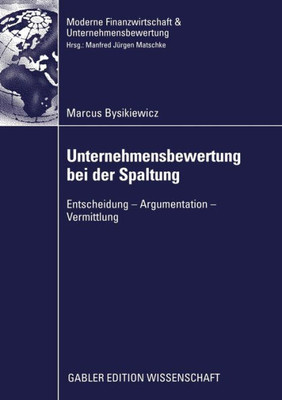 Unternehmensbewertung Bei Der Spaltung: Entscheidung - Argumentation - Vermittlung