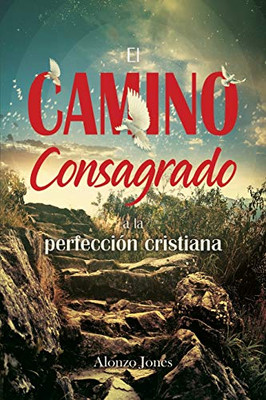 El Camino consagrado a la perfección cristiana (Spanish Edition)