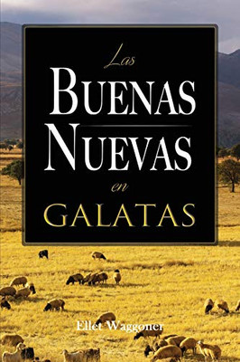 Las Buenas Nuevas en Galatas (Spanish Edition)