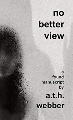 No Better View: A found manuscript