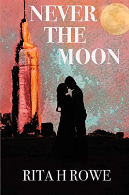 Never the Moon: The stars are determined to keep them apart but the moon has other plans.