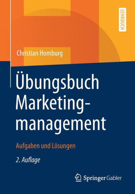 Ãœbungsbuch Marketingmanagement: Aufgaben Und LÃ¶sungen