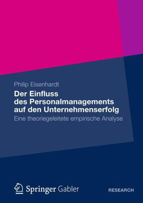 Der Einfluss Des Personalmanagements Auf Den Unternehmenserfolg: Eine Theoriegeleitete Empirische Analyse