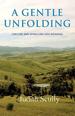 A Gentle Unfolding: Circling and Spiralling into Meaning