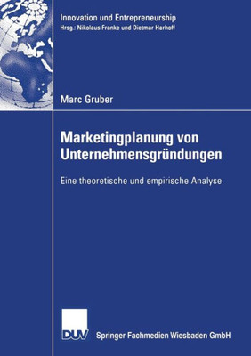 Marketingplanung Von UnternehmensgrÃ¼ndungen: Eine Theoretische Und Empirische Analyse