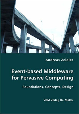 Event-based Middleware for Pervasive Computing- Foundations, Concepts, Design