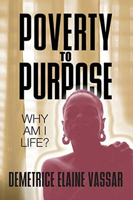 Poverty to Purpose: Why Am I Life?