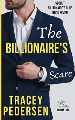 The Billionaire's Scare: Steamy Sensations Romance (Secret Billionaire's Club)