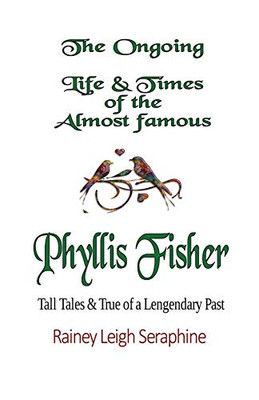 The Ongoing Life & Times of The Almost Famous Phyllis Fisher